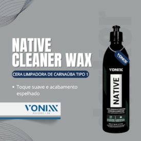 CERA NATIVE CLEANER WAX 500ML  -  VONIXX