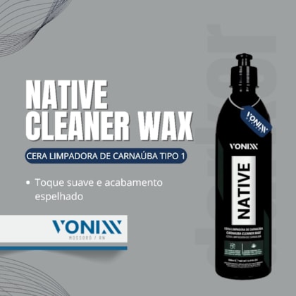 CERA NATIVE CLEANER WAX 500ML  -  VONIXX